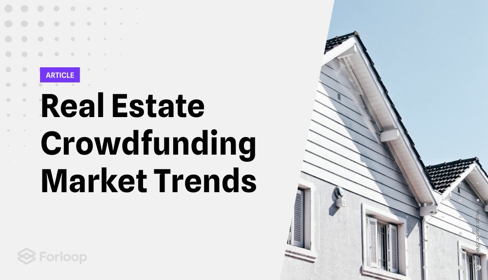 The Future of Real Estate Crowdfunding: Market Trends and Opportunities