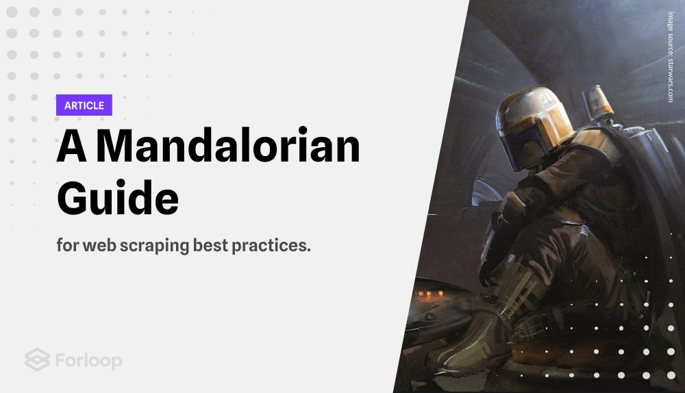 This is the Data: A Mandalorian Guide to Web Scraping Best Practices